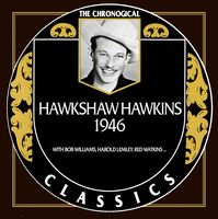 Hawkshaw Hawkins - The Chronogical Classics 1946